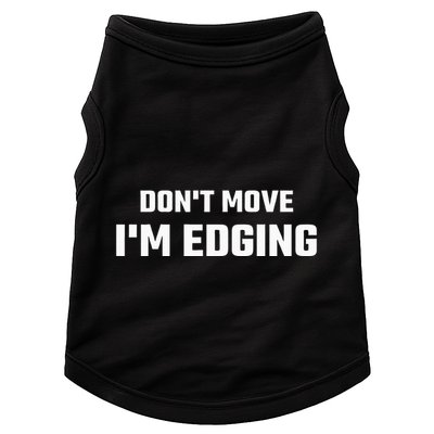 Funny DonT Move IM Edging Doggie Tank