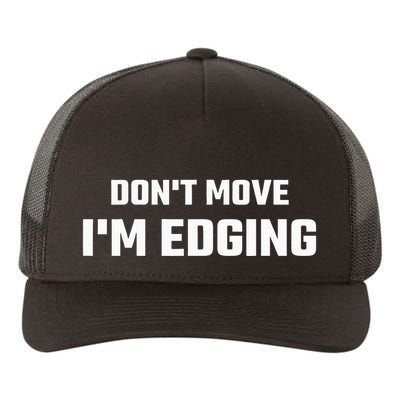 Funny DonT Move IM Edging Yupoong Adult 5-Panel Trucker Hat