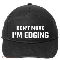 Funny DonT Move IM Edging 7-Panel Snapback Hat