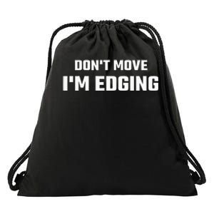 Funny DonT Move IM Edging Drawstring Bag