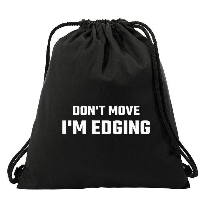 Funny DonT Move IM Edging Drawstring Bag