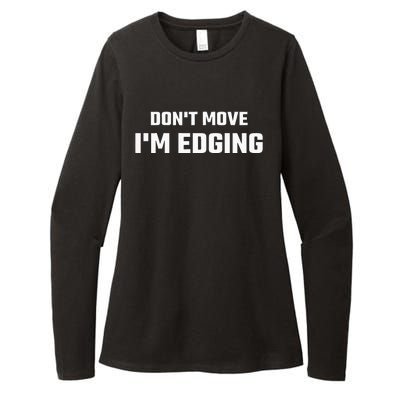 Funny DonT Move IM Edging Womens CVC Long Sleeve Shirt