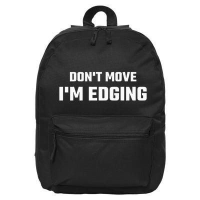 Funny DonT Move IM Edging 16 in Basic Backpack