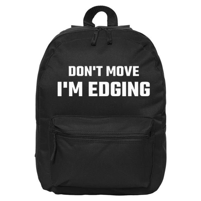 Funny DonT Move IM Edging 16 in Basic Backpack