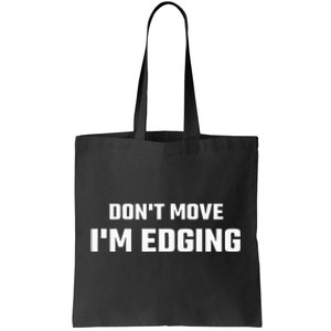 Funny DonT Move IM Edging Tote Bag