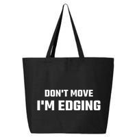 Funny DonT Move IM Edging 25L Jumbo Tote