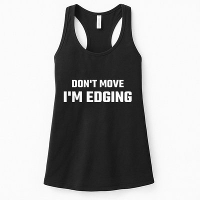 Funny DonT Move IM Edging Womens Tank Top