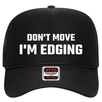 Funny DonT Move IM Edging Trucker Hat