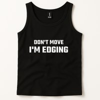 Funny DonT Move IM Edging Tank Top
