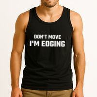 Funny DonT Move IM Edging Tank Top