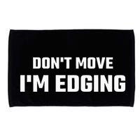 Funny DonT Move IM Edging Microfiber Hand Towel