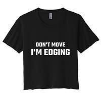 Funny DonT Move IM Edging Crop Top