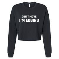 Funny DonT Move IM Edging Cropped Pullover Crew