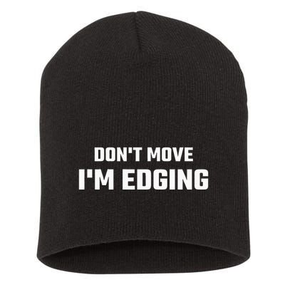 Funny DonT Move IM Edging Short Acrylic Beanie