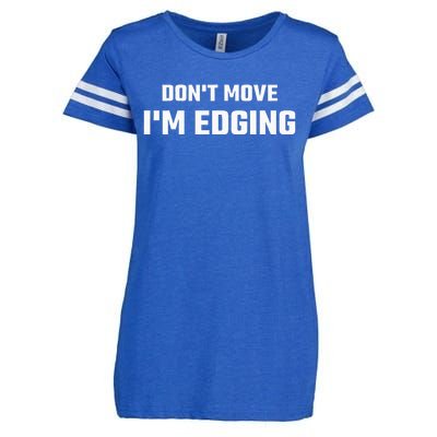 Funny DonT Move IM Edging Enza Ladies Jersey Football T-Shirt