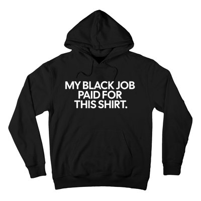 Funny Design My Black Job Paid For This Hoodie