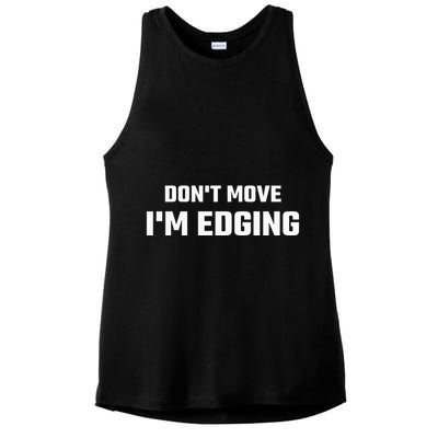 Funny Don't Move I'm Edging  Ladies PosiCharge Tri-Blend Wicking Tank