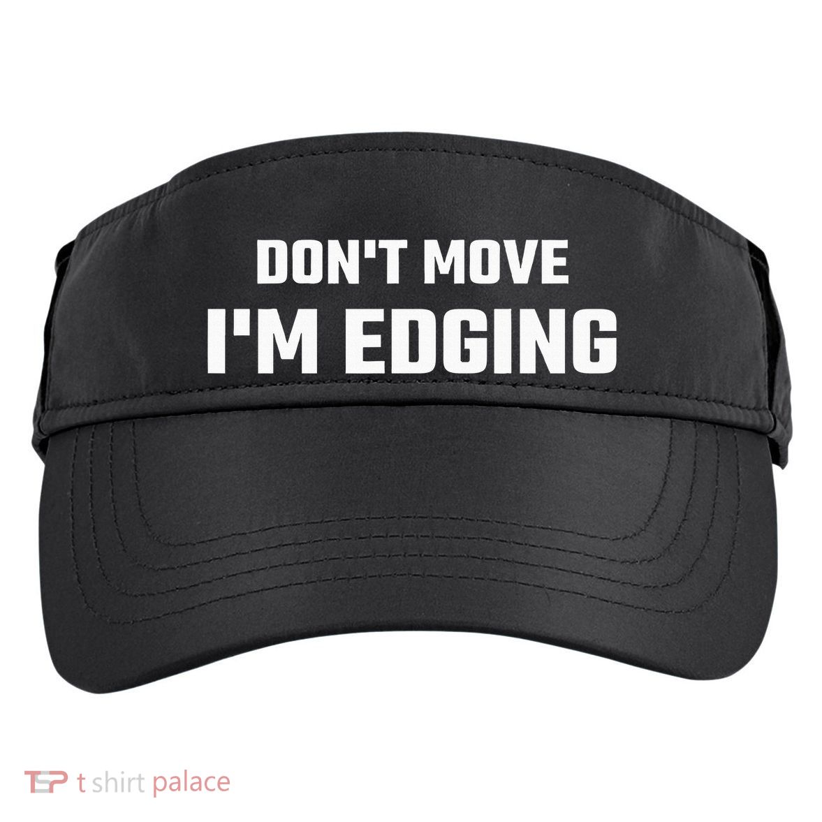 Funny Don't Move I'm Edging  Adult Drive Performance Visor
