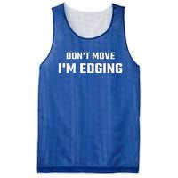 Funny Don't Move I'm Edging  Mesh Reversible Basketball Jersey Tank