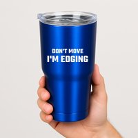 Funny Don't Move I'm Edging  Tumbler