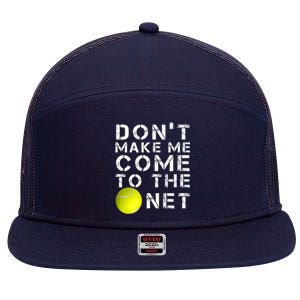 Funny Don't Make Me Come To The Net Tennis Player Design 7 Panel Mesh Trucker Snapback Hat