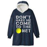 Funny Don't Make Me Come To The Net Tennis Player Design Hooded Wearable Blanket