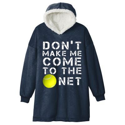 Funny Don't Make Me Come To The Net Tennis Player Design Hooded Wearable Blanket