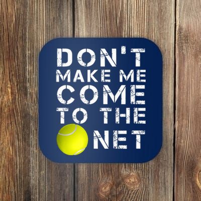 Funny Don't Make Me Come To The Net Tennis Player Design Coaster