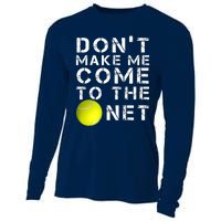 Funny Don't Make Me Come To The Net Tennis Player Design Cooling Performance Long Sleeve Crew