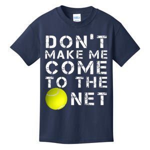 Funny Don't Make Me Come To The Net Tennis Player Design Kids T-Shirt