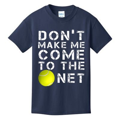 Funny Don't Make Me Come To The Net Tennis Player Design Kids T-Shirt