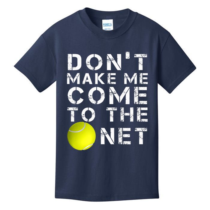 Funny Don't Make Me Come To The Net Tennis Player Design Kids T-Shirt