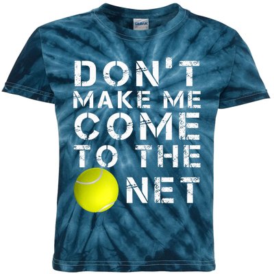 Funny Don't Make Me Come To The Net Tennis Player Design Kids Tie-Dye T-Shirt