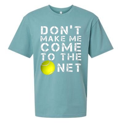 Funny Don't Make Me Come To The Net Tennis Player Design Sueded Cloud Jersey T-Shirt