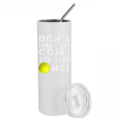 Funny Don't Make Me Come To The Net Tennis Player Design Stainless Steel Tumbler