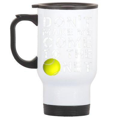 Funny Don't Make Me Come To The Net Tennis Player Design Stainless Steel Travel Mug