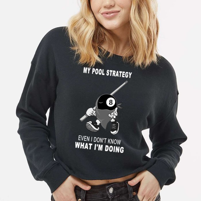 Father's Day My Pool Strategy Funny Billiards Pool Player Gift For Dad Cropped Pullover Crew