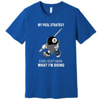 Father's Day My Pool Strategy Funny Billiards Pool Player Gift For Dad Premium T-Shirt