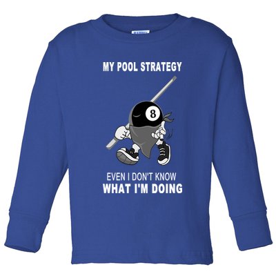 Father's Day My Pool Strategy Funny Billiards Pool Player Gift For Dad Toddler Long Sleeve Shirt