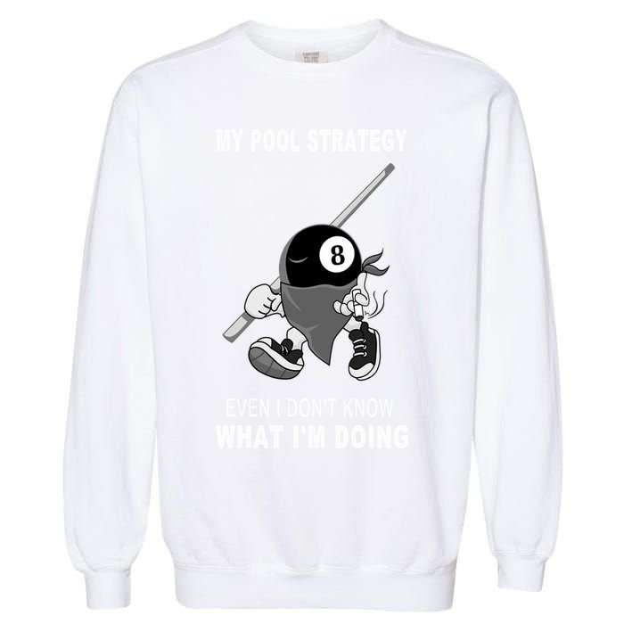 Father's Day My Pool Strategy Funny Billiards Pool Player Gift For Dad Garment-Dyed Sweatshirt