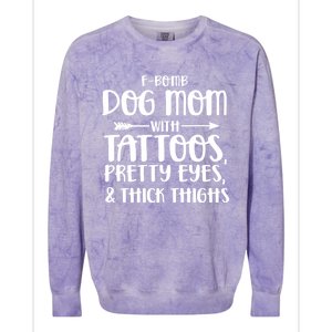 Fgiftbomb Dog Mom With Tattoos Pretty Eyes And Thick Thighs Gift Colorblast Crewneck Sweatshirt