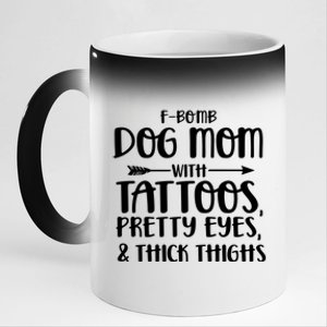 Fgiftbomb Dog Mom With Tattoos Pretty Eyes And Thick Thighs Gift 11oz Black Color Changing Mug