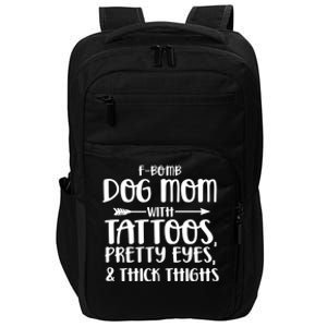 Fgiftbomb Dog Mom With Tattoos Pretty Eyes And Thick Thighs Gift Impact Tech Backpack