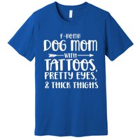 Fgiftbomb Dog Mom With Tattoos Pretty Eyes And Thick Thighs Gift Premium T-Shirt