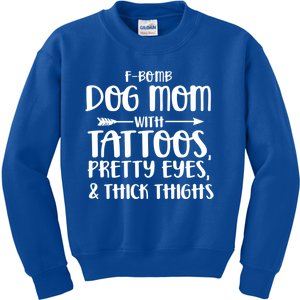 Fgiftbomb Dog Mom With Tattoos Pretty Eyes And Thick Thighs Gift Kids Sweatshirt