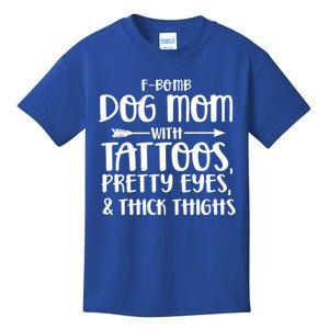 Fgiftbomb Dog Mom With Tattoos Pretty Eyes And Thick Thighs Gift Kids T-Shirt