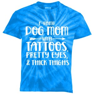 Fgiftbomb Dog Mom With Tattoos Pretty Eyes And Thick Thighs Gift Kids Tie-Dye T-Shirt