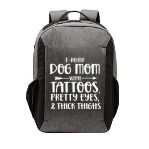 Fgiftbomb Dog Mom With Tattoos Pretty Eyes And Thick Thighs Gift Vector Backpack