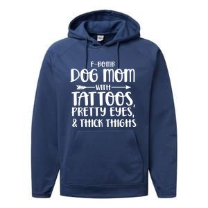 Fgiftbomb Dog Mom With Tattoos Pretty Eyes And Thick Thighs Gift Performance Fleece Hoodie