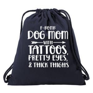 Fgiftbomb Dog Mom With Tattoos Pretty Eyes And Thick Thighs Gift Drawstring Bag